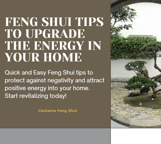Feng Shui Tips to Attract Positive Energy and Protect Against Negative Energy