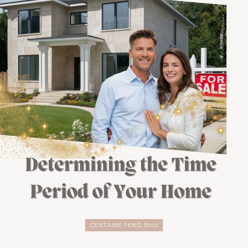 Determining the Time Period of Your Home from a Feng Shui Perspective