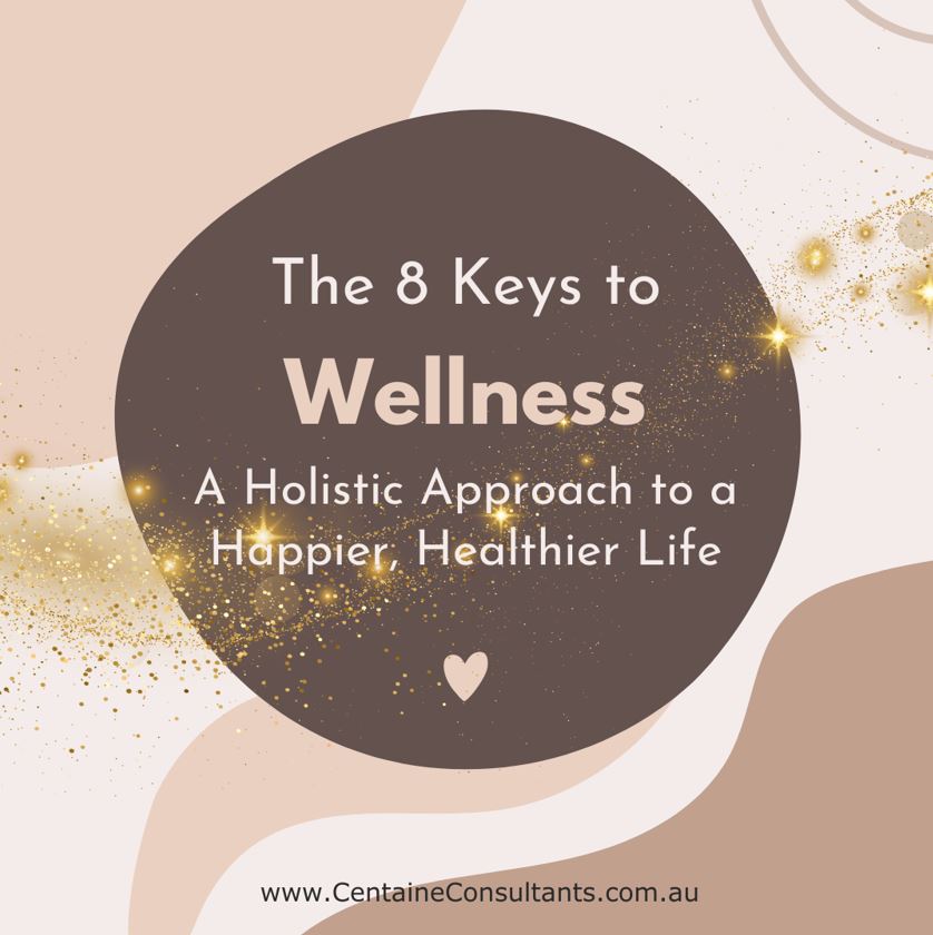 The 8 Keys to Wellness: A Holistic Approach to a Happier, Healthier Life