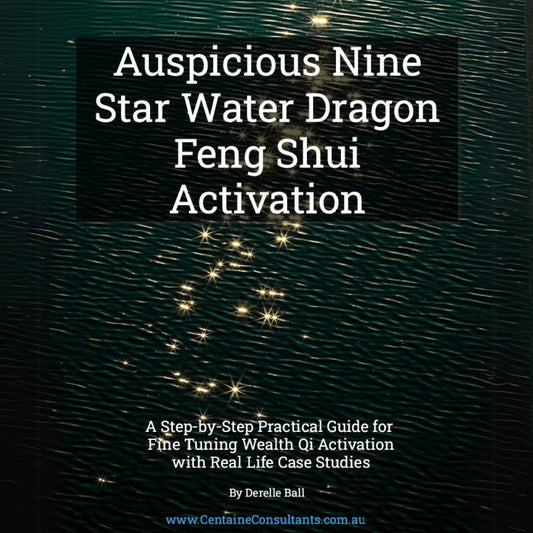 Auspicious Nine Star Water Dragon Feng Shui Activation: A Step by Step Practical Guide for Fine Tuning Wealth Qi Activation with Real Life Case Studies